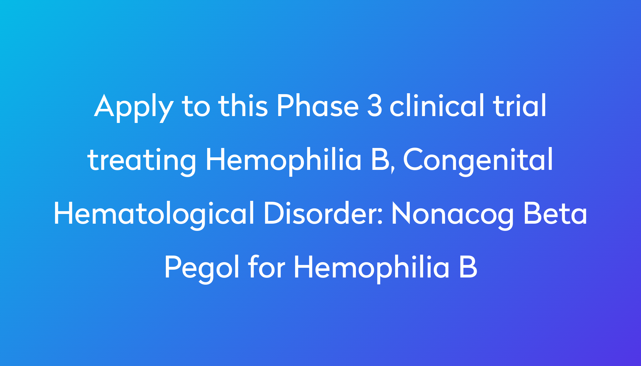 Nonacog Beta Pegol For Hemophilia B Clinical Trial 2024 | Power